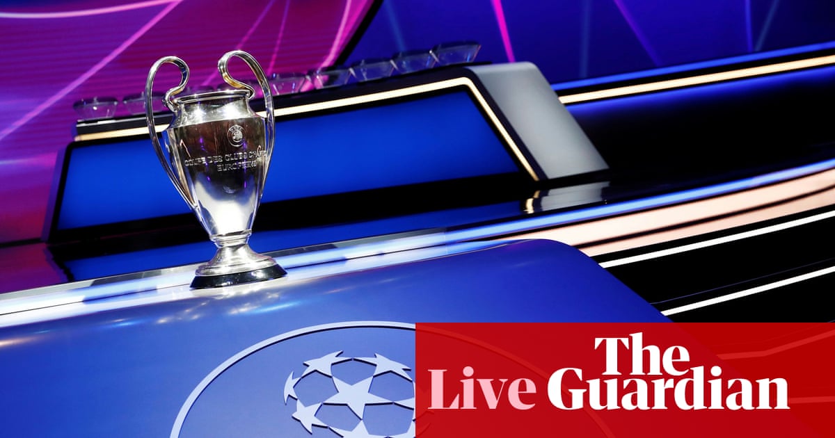 Uefa Champions League 2026-27: league phase draw – live